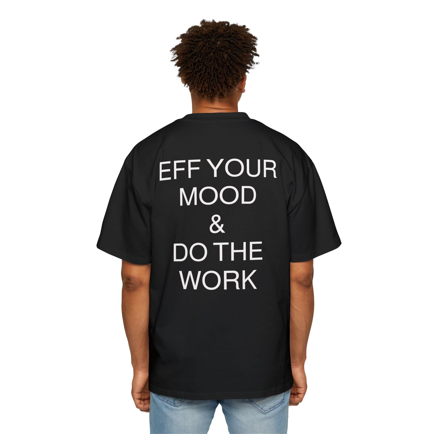 "Eff Your Mood & Do The Work" - Oversized T-Shirt
