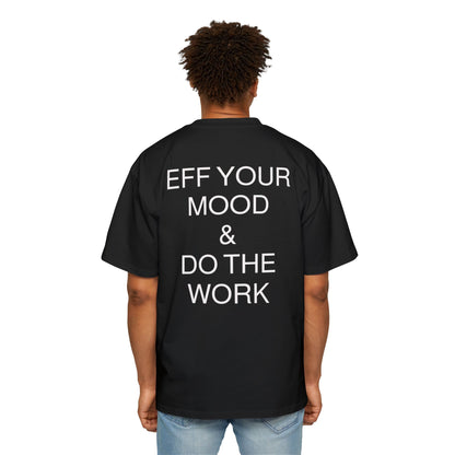 "Eff Your Mood & Do The Work" - Oversized T-Shirt