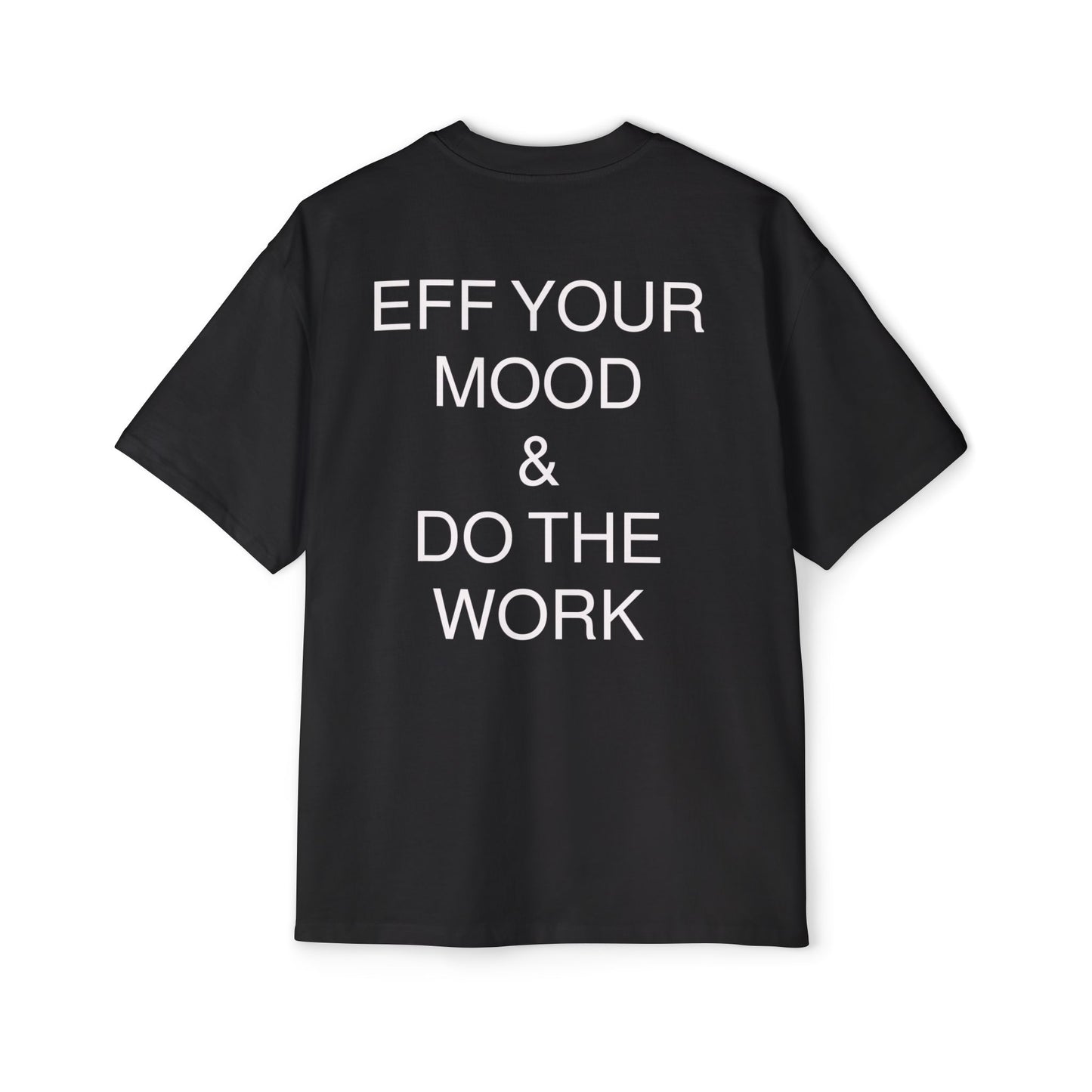 "Eff Your Mood & Do The Work" - Oversized T-Shirt