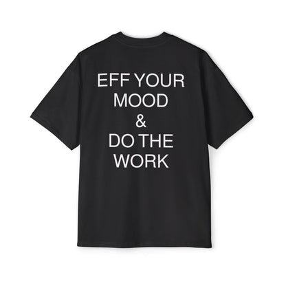 "Eff Your Mood & Do The Work" - Oversized T-Shirt